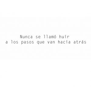 Camiseta "Nunca se llamó huir a los pasos que van hacia atrás"