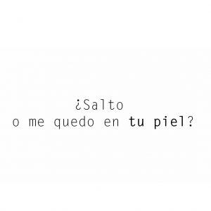 Camiseta "¿Salto o me quedo en tu piel?"